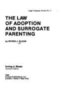 The law of adoption and surrogate parenting. - Sloan, Irving J.