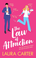 The Law of Attraction: A laugh-out-loud opposites attract romantic comedy from Laura Carter