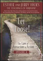 The Law of Attraction in Action: Episode 10 - Let Loose! - 