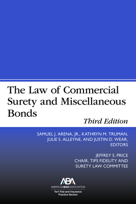 The Law of Commercial Surety and Miscellaneous Bonds, Third Edition - Arena, Samuel J (Editor), and Truman, Kathryn Marie (Editor), and Alleyne, Julie S (Editor)