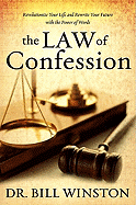 The Law of Confession: Revolutionize Your Life and Rewrite Your Future with the Power of Words