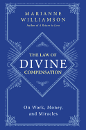 The Law of Divine Compensation: On Work, Money, and Miracles