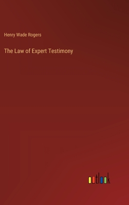 The Law of Expert Testimony - Rogers, Henry Wade