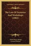 The Law of Factories and Workshops (1902)
