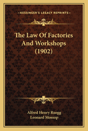 The Law Of Factories And Workshops (1902)