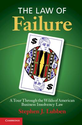 The Law of Failure: A Tour Through the Wilds of American Business Insolvency Law - Lubben, Stephen J