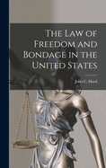 The Law of Freedom and Bondage in the United States