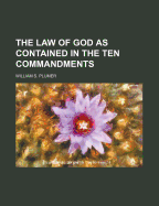 The Law of God as Contained in the Ten Commandments