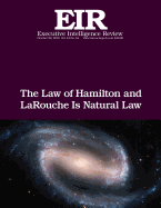 The Law of Hamilton and Larouche Is Natural Law: Executive Intelligence Review; Volume 43, Issue 44