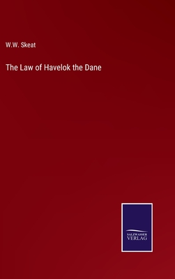 The Law of Havelok the Dane - Skeat, W W