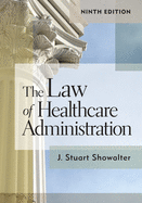 The Law of Healthcare Administration, Ninth Edition, 9