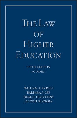 The Law of Higher Education: A Comprehensive Guide to Legal Implications of Administrative Decision Making - Kaplin, William A, and Lee, Barbara A, and Hutchins, Neal H