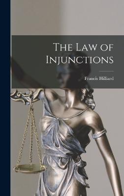 The Law of Injunctions - Hilliard, Francis