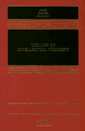 The Law of Intellectual Property - Nard, Craig Allen, and Barnes, David W, and Madison, Michael J