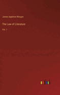 The Law of Literature: Vol. 1