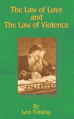 The Law of Love and the Law of Violence - Tolstoy, Leo