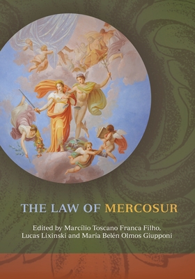 The Law of MERCOSUR - Filho, Marcilio Toscano Franca (Editor), and Lixinski, Lucas (Editor), and Giupponi, Mara Beln Olmos (Editor)