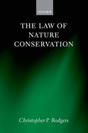 The Law of Nature Conservation: Property, Environment, and the Limits of Law