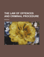 The Law of Offences and Criminal Procedure