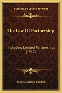 The Law of Partnership: Including Limited Partnerships (1917)