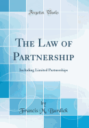 The Law of Partnership: Including Limited Partnerships (Classic Reprint)