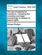 The law of Patents for Inventions; Including the Remedies and Legal Proceedings in Relation to Paten