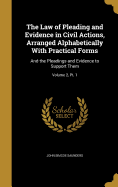 The Law of Pleading and Evidence in Civil Actions, Arranged Alphabetically With Practical Forms: And the Pleadings and Evidence to Support Them; Volume 2, Pt. 1
