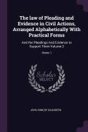 The law of Pleading and Evidence in Civil Actions, Arranged Alphabetically With Practical Forms: And the Pleadings And Evidence to Support Them Volume 2; Series 1