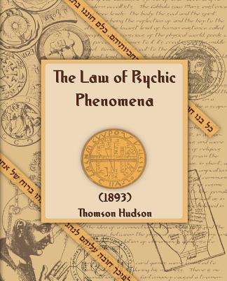 The Law of Psychic Phenomena (1893) - Hudson, Thomson