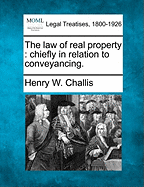 The Law of Real Property: Chiefly in Relation to Conveyancing