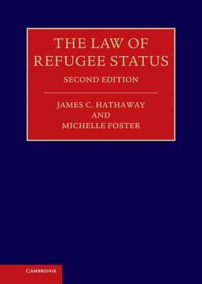 The Law of Refugee Status - Hathaway, James C, and Foster, Michelle