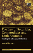 The Law of Securities, Commodities and Bank Accounts: The Rights of Account Holders - Dubovec, Marek