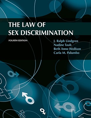 The Law of Sex Discrimination - Wolfson, Beth Anne, and Palumbo, Carla M, and Lindgren, J Ralph