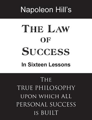 The Law of Success in Sixteen Lessons - Hill, Napoleon