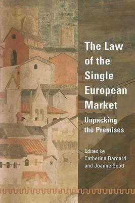 The Law of the Single European Market - Barnard, Catherine (Editor), and Scott, Joanne (Editor)