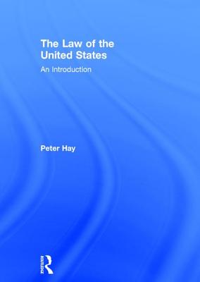 The Law of the United States: An Introduction - Hay, Peter
