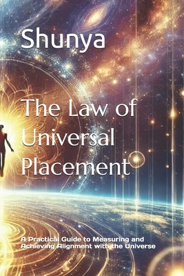 The Law of Universal Placement: A Practical Guide to Measuring and Achieving Alignment with the Universe - Akhtar, Mohammad Amir Khusru