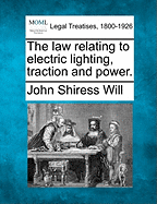 The Law Relating to Electric Lighting, Traction and Power