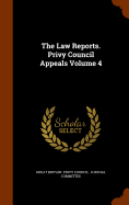 The Law Reports. Privy Council Appeals Volume 4