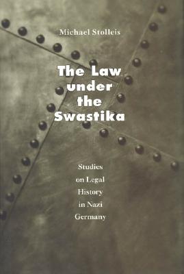 The Law Under the Swastika: Studies on Legal History in Nazi Germany - Stolleis, Michael, and Dunlap, Thomas, Professor (Translated by)