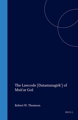 The Lawcode [Datastanagirk'] of Mxit'ar Gos - Thomson, Robert W. (Edited and translated by)