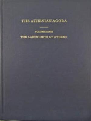 The Lawcourts at Athens: Sites, Buildings, Equipment, Procedure, and Testimonia - Boegehold, Alan L, Professor
