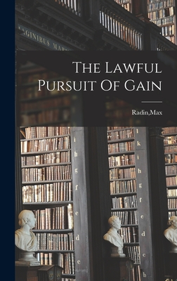 The Lawful Pursuit Of Gain - Radin, Max (Creator)