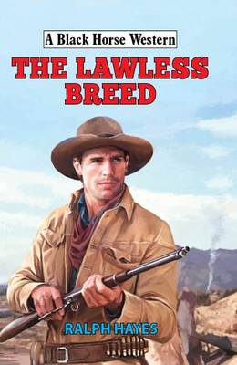 The Lawless Breed - Hayes, Ralph