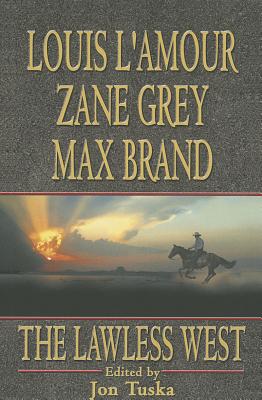 The Lawless West - L'Amour, Louis, and Grey, Zane, and Brand, Max