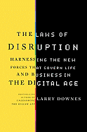 The Laws of Disruption: Harnessing the New Forces That Govern Life and Business in the Digital Age - Downes, Larry