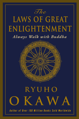 The Laws of Great Enlightenment: Always Walk with Buddha - Okawa, Ryuho