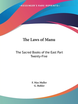 The Laws of Manu: The Sacred Books of the East Part Twenty-Five - Muller, F Max (Editor), and Buhler, G (Translated by)