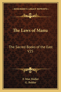 The Laws of Manu: The Sacred Books of the East V25