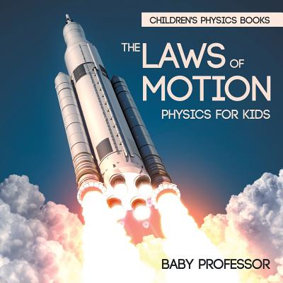 The Laws of Motion Physics for Kids Children's Physics Books - Baby Professor